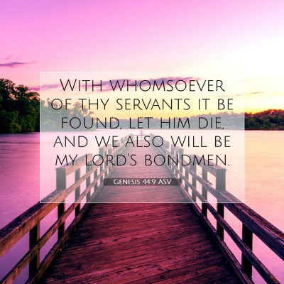 Picture 07 - Genesis 44:9 ASV - With whomsoever of thy servants it be found, let - Bible Verse Picture