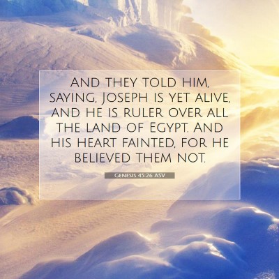 Picture 07 - Genesis 45:26 ASV - And they told him, saying, Joseph is yet alive, - Bible Verse Picture