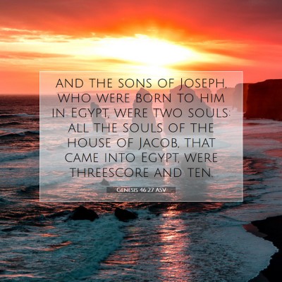 Picture 07 - Genesis 46:27 ASV - and the sons of Joseph, who were born to him in - Bible Verse Picture