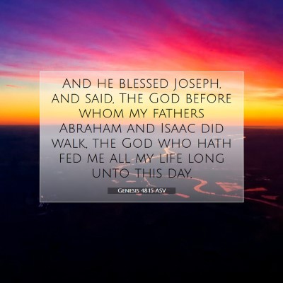 Picture 07 - Genesis 48:15 ASV - And he blessed Joseph, and said, The God before - Bible Verse Picture