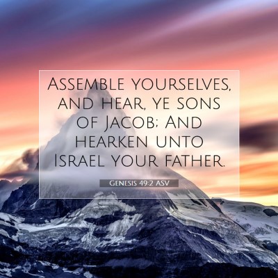 Picture 07 - Genesis 49:2 ASV - Assemble yourselves, and hear, ye sons of Jacob; - Bible Verse Picture