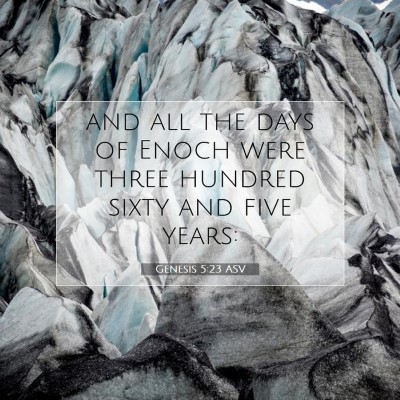 Picture 07 - Genesis 5:23 ASV - and all the days of Enoch were three hundred - Bible Verse Picture