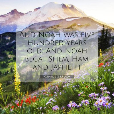 Picture 07 - Genesis 5:32 ASV - And Noah was five hundred years old: And Noah - Bible Verse Picture