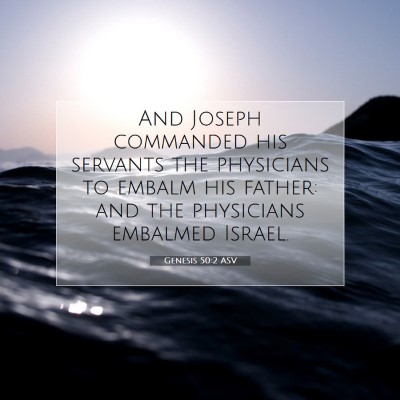 Picture 07 - Genesis 50:2 ASV - And Joseph commanded his servants the physicians - Bible Verse Picture