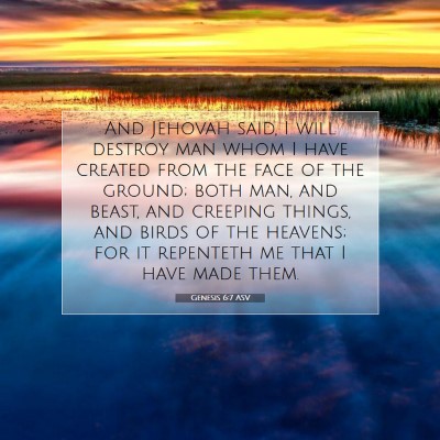 Picture 07 - Genesis 6:7 ASV - And Jehovah said, I will destroy man whom I have - Bible Verse Picture
