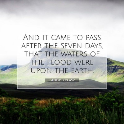 Picture 07 - Genesis 7:10 ASV - And it came to pass after the seven days, that - Bible Verse Picture