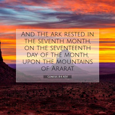 Picture 07 - Genesis 8:4 ASV - And the ark rested in the seventh month, on the - Bible Verse Picture