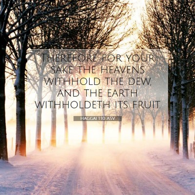 Picture 07 - Haggai 1:10 ASV - Therefore for your sake the heavens withhold the - Bible Verse Picture