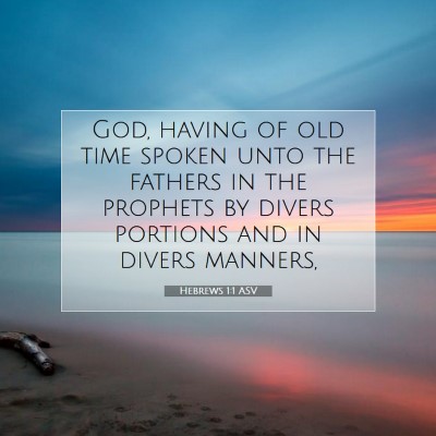 Picture 07 - Hebrews 1:1 ASV - God, having of old time spoken unto the fathers - Bible Verse Picture