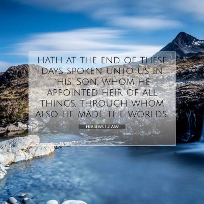 Picture 07 - Hebrews 1:2 ASV - hath at the end of these days spoken unto us in - Bible Verse Picture