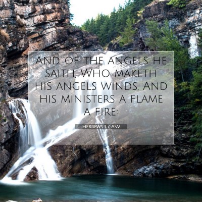 Picture 07 - Hebrews 1:7 ASV - And of the angels he saith, Who maketh his angels - Bible Verse Picture