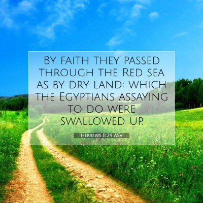 Picture 07 - Hebrews 11:29 ASV - By faith they passed through the Red sea as by - Bible Verse Picture