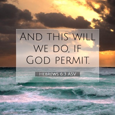 Picture 07 - Hebrews 6:3 ASV - And this will we do, if God - Bible Verse Picture