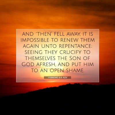 Picture 07 - Hebrews 6:6 ASV - and `then' fell away, it is impossible to renew - Bible Verse Picture