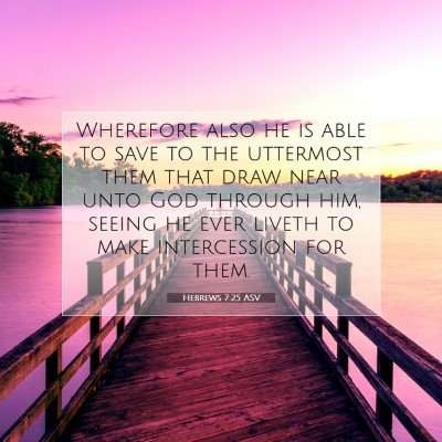 Picture 07 - Hebrews 7:25 ASV - Wherefore also he is able to save to the - Bible Verse Picture