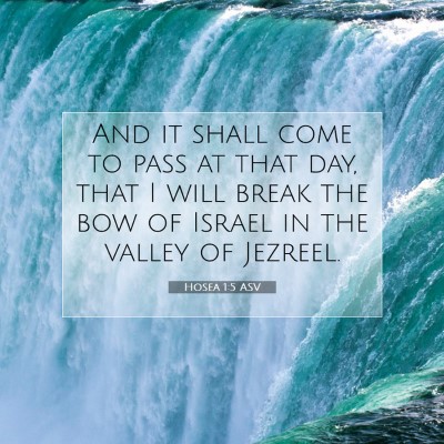 Picture 07 - Hosea 1:5 ASV - And it shall come to pass at that day, that I - Bible Verse Picture