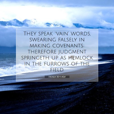 Picture 07 - Hosea 10:4 ASV - They speak `vain' words, swearing falsely in - Bible Verse Picture