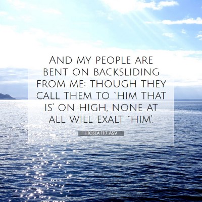 Picture 07 - Hosea 11:7 ASV - And my people are bent on backsliding from me: - Bible Verse Picture