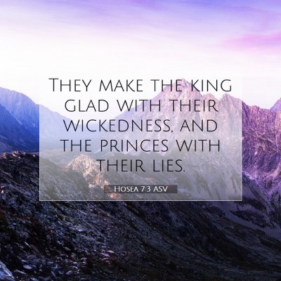 Picture 07 - Hosea 7:3 ASV - They make the king glad with their wickedness, - Bible Verse Picture