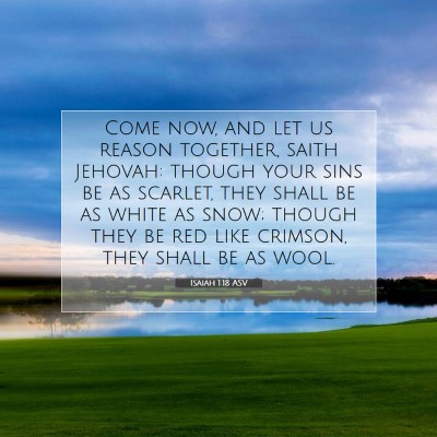 Picture 07 - Isaiah 1:18 ASV - Come now, and let us reason together, saith - Bible Verse Picture
