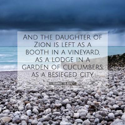 Picture 07 - Isaiah 1:8 ASV - And the daughter of Zion is left as a booth in a - Bible Verse Picture