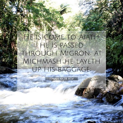 Picture 07 - Isaiah 10:28 ASV - He is come to Aiath, he is passed through Migron; - Bible Verse Picture