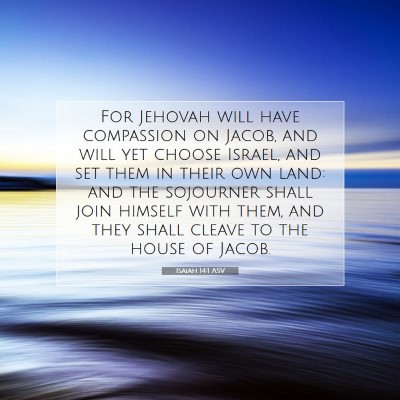 Picture 07 - Isaiah 14:1 ASV - For Jehovah will have compassion on Jacob, and - Bible Verse Picture