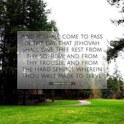 Picture 07 - Isaiah 14:3 ASV - And it shall come to pass in the day that Jehovah - Bible Verse Picture