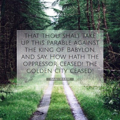 Picture 07 - Isaiah 14:4 ASV - that thou shalt take up this parable against the - Bible Verse Picture