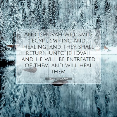Picture 07 - Isaiah 19:22 ASV - And Jehovah will smite Egypt, smiting and - Bible Verse Picture
