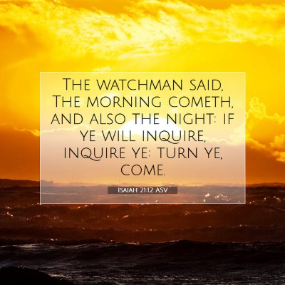 Picture 07 - Isaiah 21:12 ASV - The watchman said, The morning cometh, and also - Bible Verse Picture