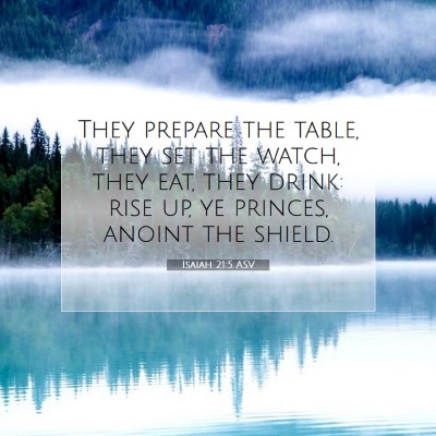Picture 07 - Isaiah 21:5 ASV - They prepare the table, they set the watch, they - Bible Verse Picture