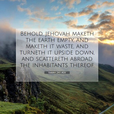 Picture 07 - Isaiah 24:1 ASV - Behold, Jehovah maketh the earth empty, and - Bible Verse Picture