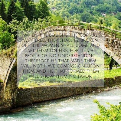 Picture 07 - Isaiah 27:11 ASV - When the boughs thereof are withered, they shall - Bible Verse Picture