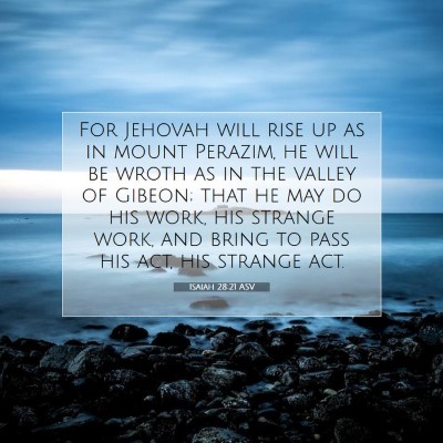 Picture 07 - Isaiah 28:21 ASV - For Jehovah will rise up as in mount Perazim, he - Bible Verse Picture
