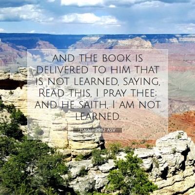 Picture 07 - Isaiah 29:12 ASV - and the book is delivered to him that is not - Bible Verse Picture