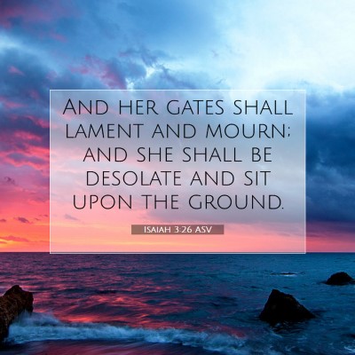 Picture 07 - Isaiah 3:26 ASV - And her gates shall lament and mourn; and she - Bible Verse Picture