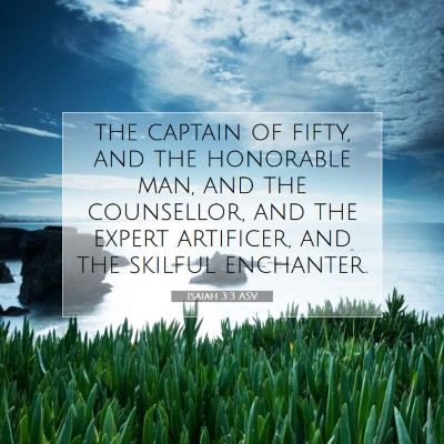 Picture 07 - Isaiah 3:3 ASV - the captain of fifty, and the honorable man, and - Bible Verse Picture