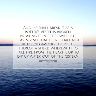 Picture 07 - Isaiah 30:14 ASV - And he shall break it as a potter's vessel is - Bible Verse Picture