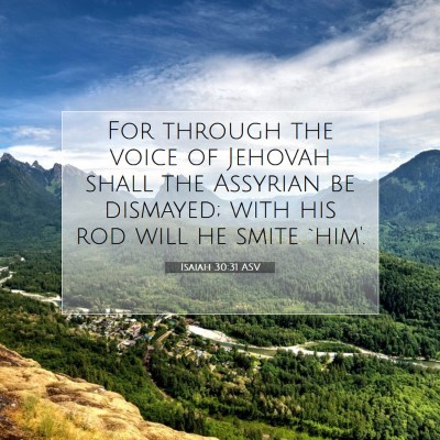 Picture 07 - Isaiah 30:31 ASV - For through the voice of Jehovah shall the - Bible Verse Picture