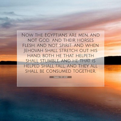 Picture 07 - Isaiah 31:3 ASV - Now the Egyptians are men, and not God; and their - Bible Verse Picture
