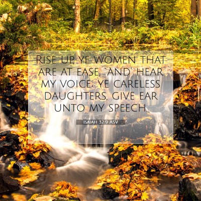 Picture 07 - Isaiah 32:9 ASV - Rise up, ye women that are at ease, `and' hear my - Bible Verse Picture