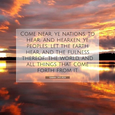 Picture 07 - Isaiah 34:1 ASV - Come near, ye nations, to hear; and hearken, ye - Bible Verse Picture