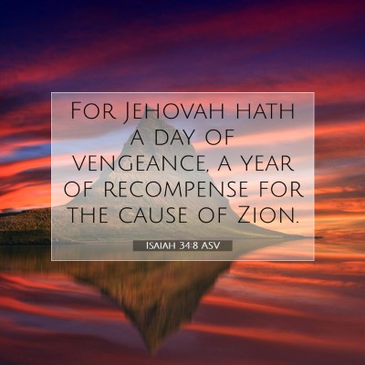 Picture 07 - Isaiah 34:8 ASV - For Jehovah hath a day of vengeance, a year of - Bible Verse Picture