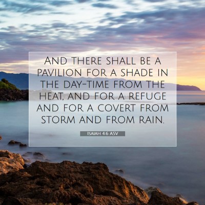 Picture 07 - Isaiah 4:6 ASV - And there shall be a pavilion for a shade in the - Bible Verse Picture