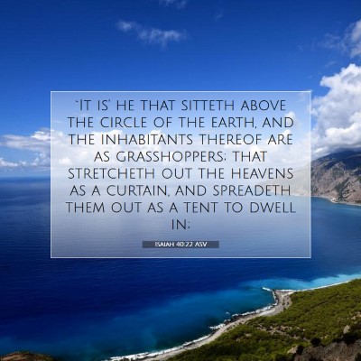 Picture 07 - Isaiah 40:22 ASV - `It is' he that sitteth above the circle of the - Bible Verse Picture
