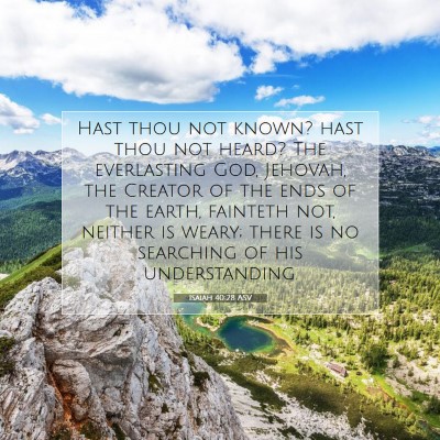 Picture 07 - Isaiah 40:28 ASV - Hast thou not known? hast thou not heard? The - Bible Verse Picture