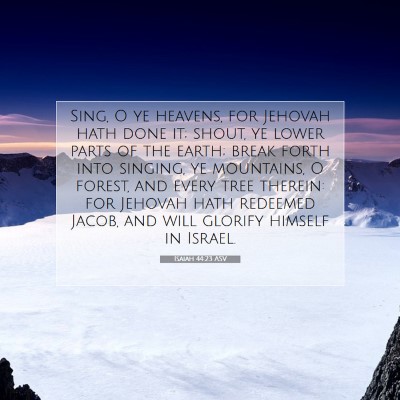 Picture 07 - Isaiah 44:23 ASV - Sing, O ye heavens, for Jehovah hath done it; - Bible Verse Picture