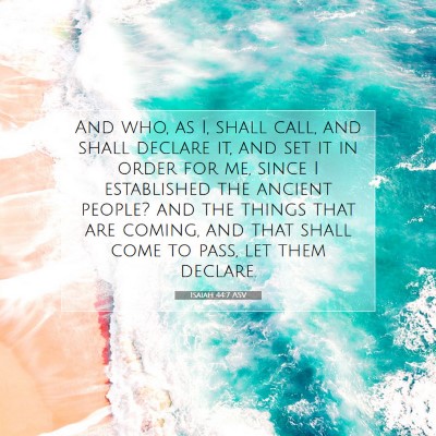 Picture 07 - Isaiah 44:7 ASV - And who, as I, shall call, and shall declare it, - Bible Verse Picture