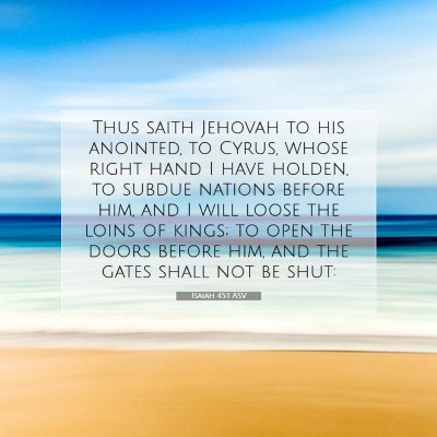 Picture 07 - Isaiah 45:1 ASV - Thus saith Jehovah to his anointed, to Cyrus, - Bible Verse Picture